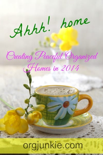 Creating Peaceful Organized Homes in 2014 at orgjunkie.com