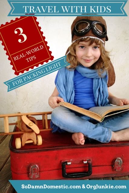 Travel With Kids - 3 Real-World Travel Tips for Packing Light