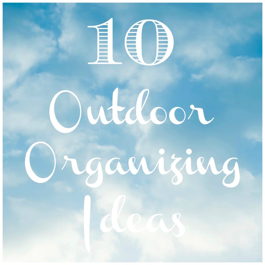 10-Outdoor-organizing-ideas