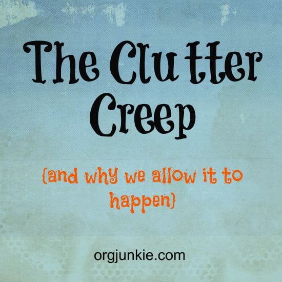 The Clutter Creep and why we allow it to happen