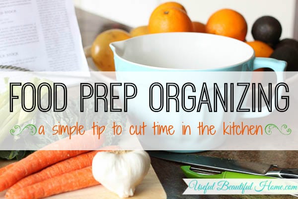 Food-Prep-Organizing-an-easy-tip-to-cut-time-in-the-kitchen