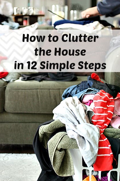 How-to-Clutter-the-House-in-12-Simple-Steps