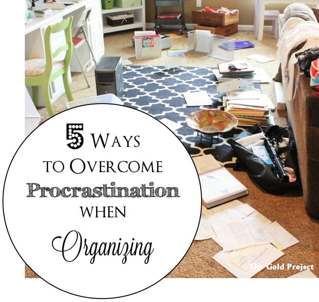 5 Ways to Overcome Procrastination When Organizing at I'm an Organizing Junkie blog
