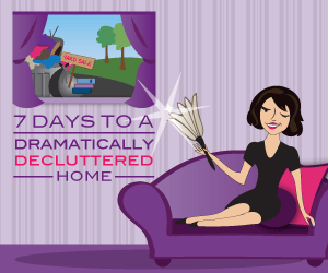 7 Days to Dramatically Decluttered Home