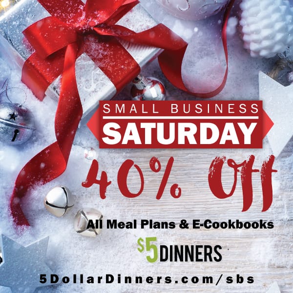 Small Business Saturday and Sunday ~ 40% off at $5 Dinners!!!