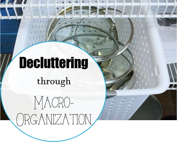 decluttering through macro organization at I'm an Organizing Junkie blog