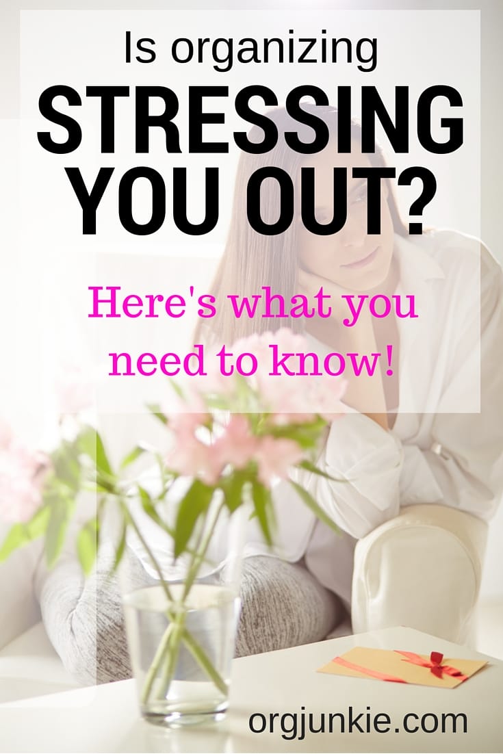 Is organizing stressing you out? Here's what you need to know!! at I'm an Organizing Junkie