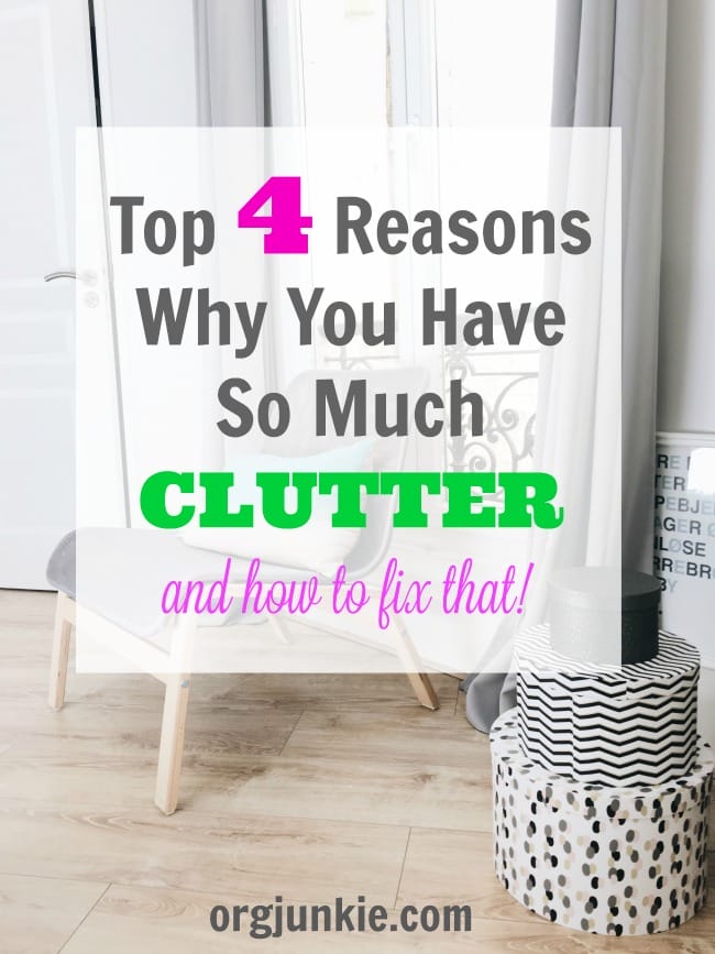 Top 4 Reasons Why You Have So Much Clutter and how to fix that!