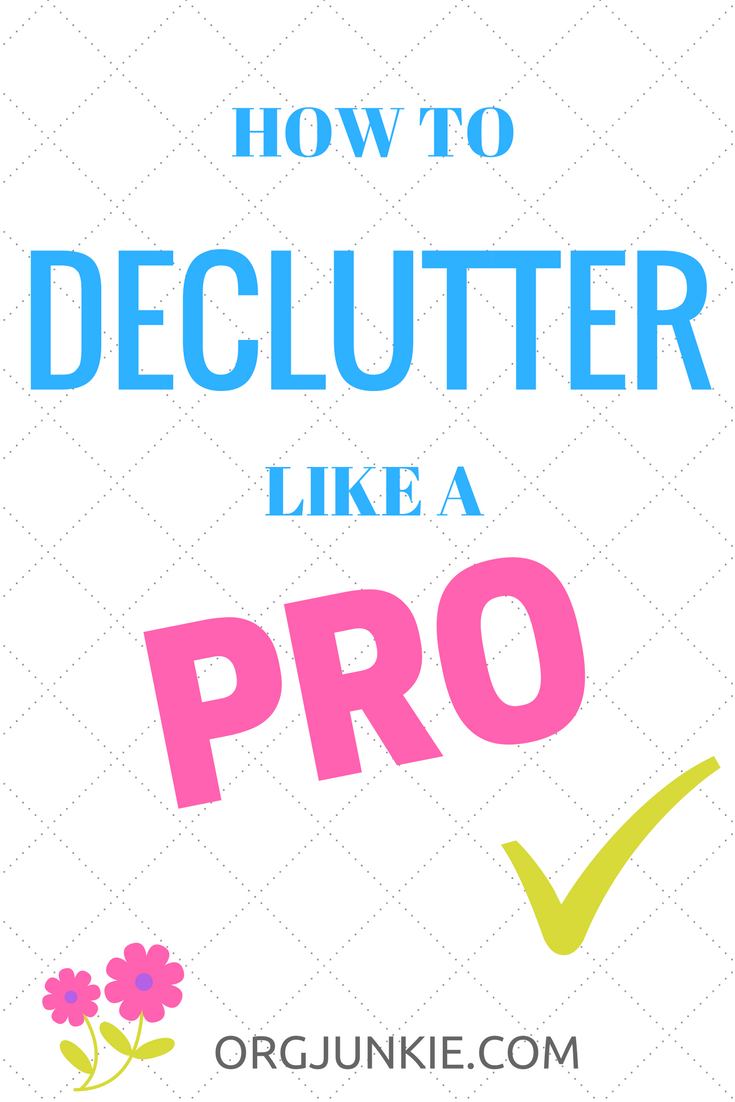 How to Declutter Like a Pro at I'm an Organizing Junkie blog