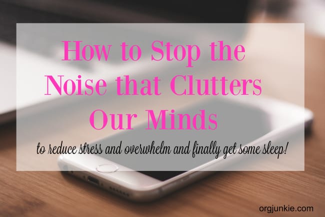 How to Stop the Noise that Clutters Our Minds