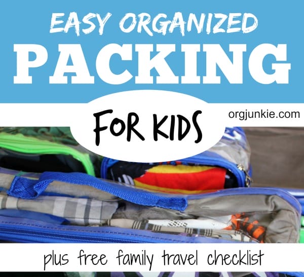 Easy Organized Packing for Kids plus Family Travel Checklist!