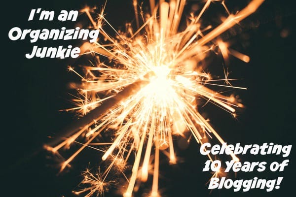 Happy 10th Blogiversary at I'm an Organizing Junkie blog