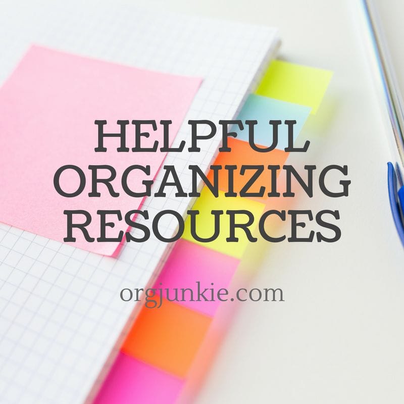 Helpful organizing resources to help you get your life in order and be chaos and clutter free at I'm an Organizing Junkie blog