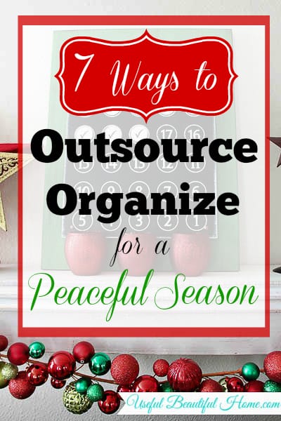 7 Ways to Outsource for an Organized and Peaceful Holiday Season at I'm an Organizing Junkie blog