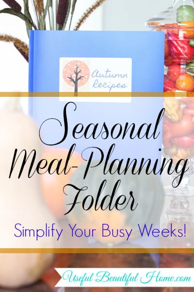 Seasonal meal planning folder to simplify busy weeks at I'm an Organizing Junkie blog