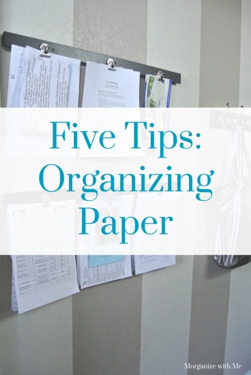 Five Tips for organizing paper at I'm an Organizing Junkie blog