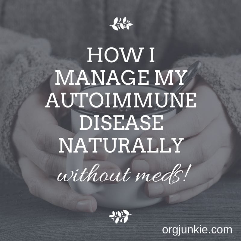 How I manage my autoimmune disease naturally without meds!