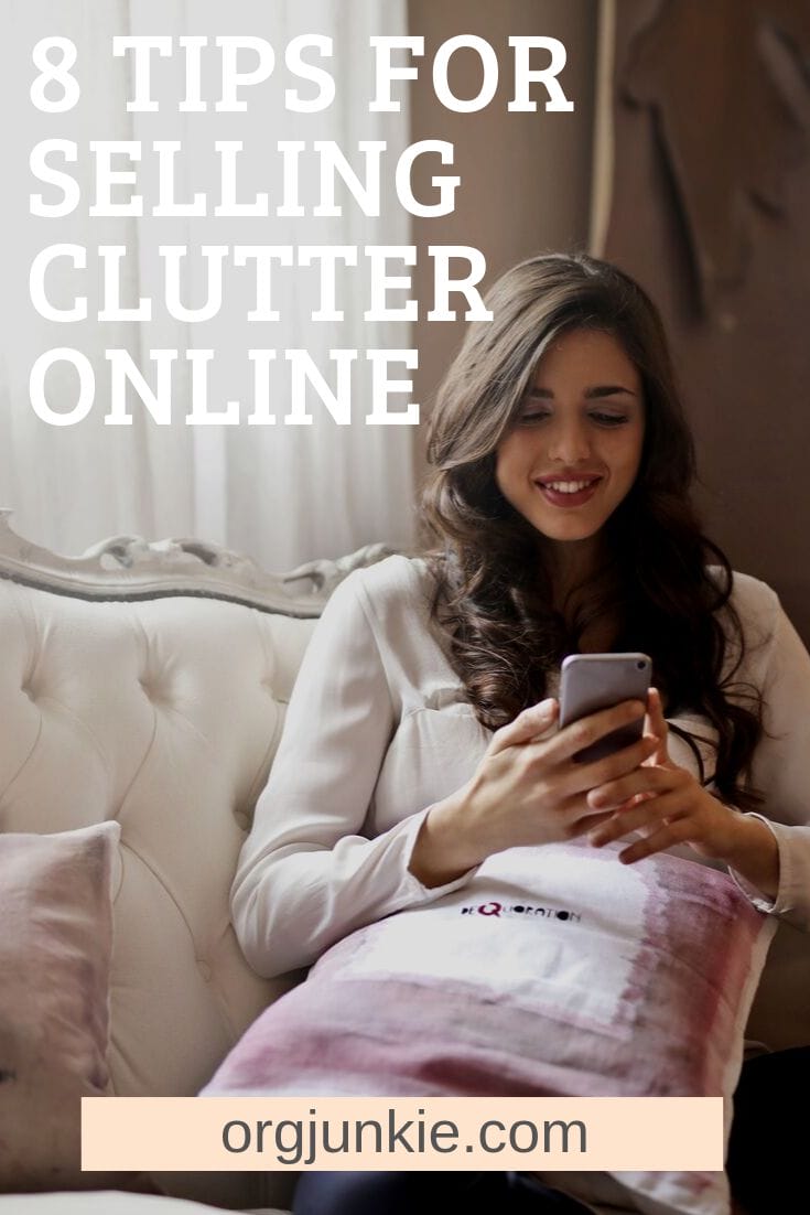 8 Tips for Selling Clutter Online at I'm an Organizing Junkie blog