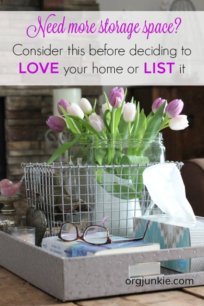 Need more storage space? Consider this before deciding to love your home or list it.