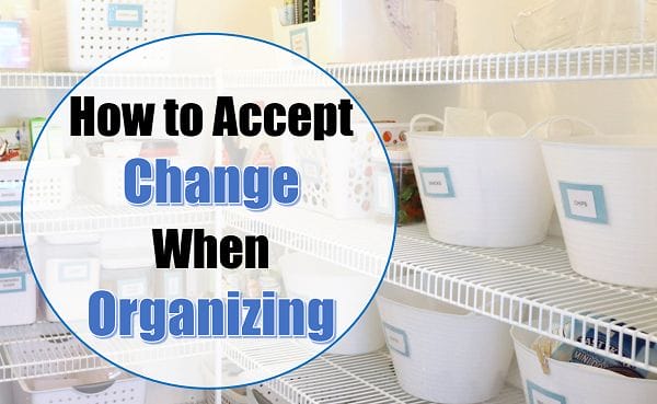 Why Organizing Changes are Hard & How to Accept Them at I'm an Organizing Junkie blog