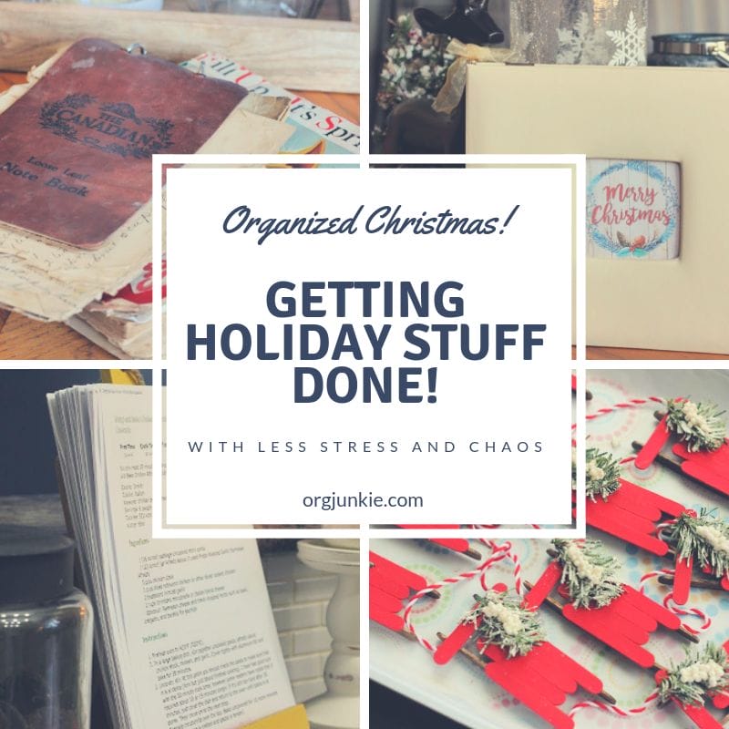 Getting Holiday Stuff Done! Recipes, Crafts, Cookies with less stress and chaos at I'm an Organizing Junkie blog