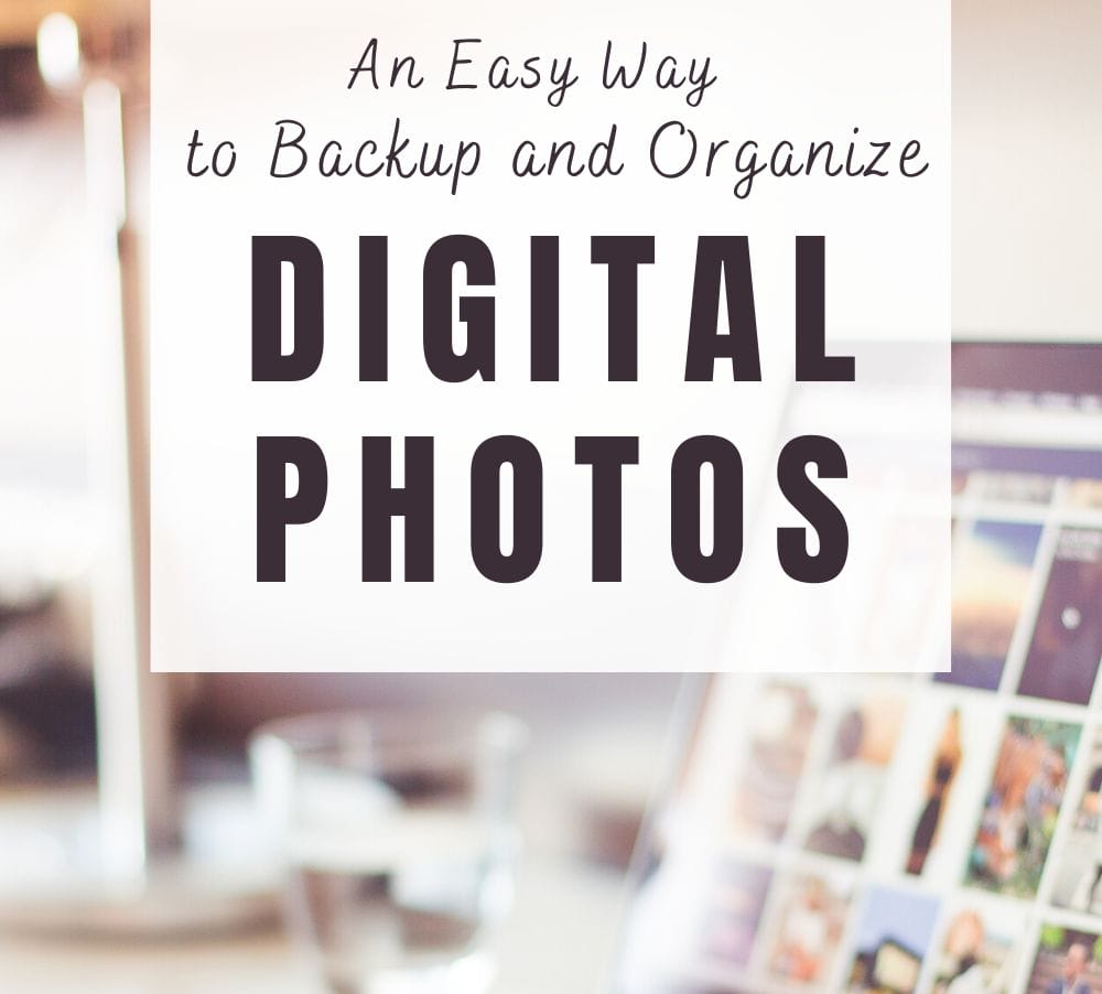 An Easy Way to Backup and Organize Digital Photos